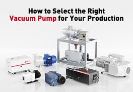 How To Select The Right Vacuum Pump for Your Production.jpg
