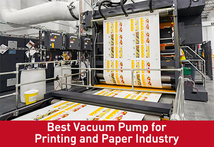 Best Vacuum Pump for Printing And Paper Industry