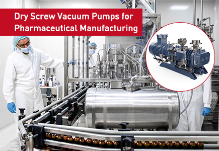 Dry Screw Vacuum Pumps for Pharmaceutical Manufacturing