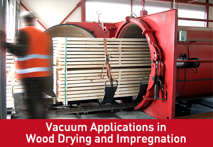 Vacuum Applications in Wood Drying and Impregnation