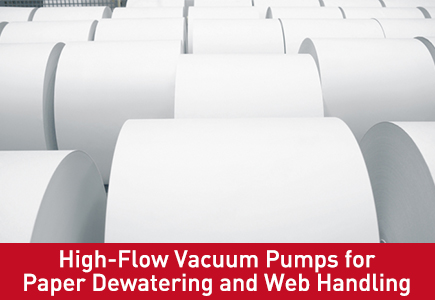 High-Flow Vacuum Pumps for Paper Dewatering And Web Handling