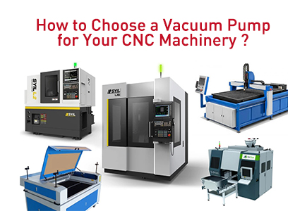 How to Choose the Right Vacuum Pump for Your CNC Machinery ?
