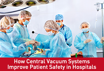 How Central Vacuum Systems Improve Patient Safety in Hospitals