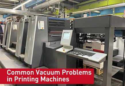 Common Vacuum Problems in Printing Machines