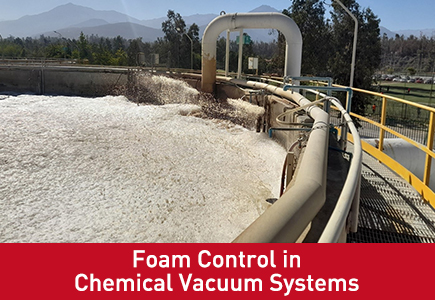 Foam Control in Chemical Vacuum Systems: Causes, Risks & Proven Fixes