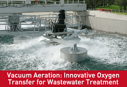Vacuum Aeration Innovative Oxygen Transfer for Efficient Wastewater Treatment.jpg