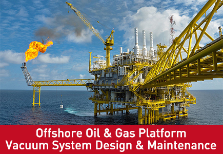 Offshore Oil & Gas Platform Vacuum System Design & Maintenance