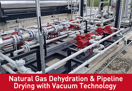 Natural Gas Dehydration & Pipeline Drying with Vacuum Technology